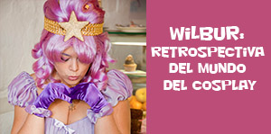Wilbur: Retrospectiva del mundo del cosplay