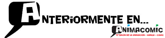 Anteriormente, en Animacomic